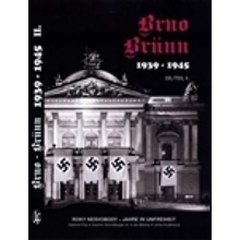 Brno-Brünn 1939-1945 Roky nesvobody, 2.díl Roky nesvobody, 2.díl Jan Břečka, Vladimír Filip, Lenka Kudělková, Vlastimil Schildberger ml.