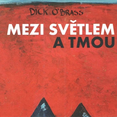 Dick O`Brass: Mezi světlem a tmou CD
