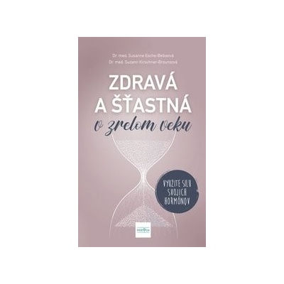 Zdravá a šťastná v zrelom veku Využite silu svojich hormónov