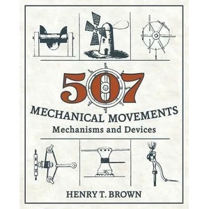 507 Mechanical Movements | Henry T Brown (ISBN: 9781626543959)