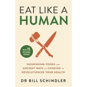 Eat Like a Human | Bill Schindler (2024)