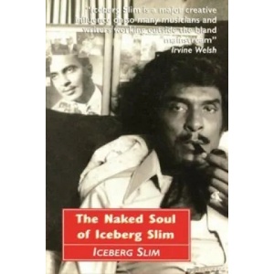 Naked Soul of Iceberg Slim | Iceberg Slim (2012)