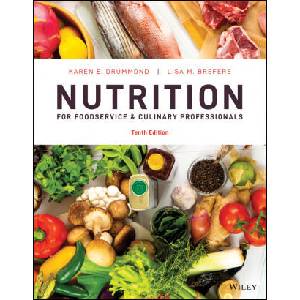 Nutrition for Foodservice and Culinary Professionals, 10th Edition | Karen E. Drummond, Lisa M. Brefere (ISBN: 9781119777199)