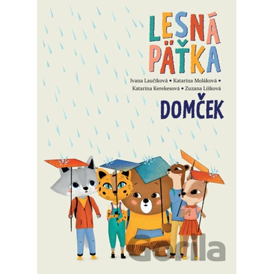 Domček - Katarína Kerekesová, Ivana Laučíková, Katarína Moláková, Ďuro Balogh (ilustrátor), Mária Nerádová (ilustrátor), Simona Smatana Čechová (ilustrátor)