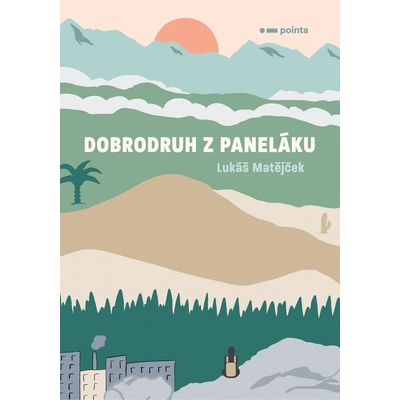 Dobrodruh z paneláku - Lukáš Matějček