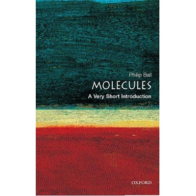 Molecules: A Very Short Introduction Very Short Introductions - P. Ball
