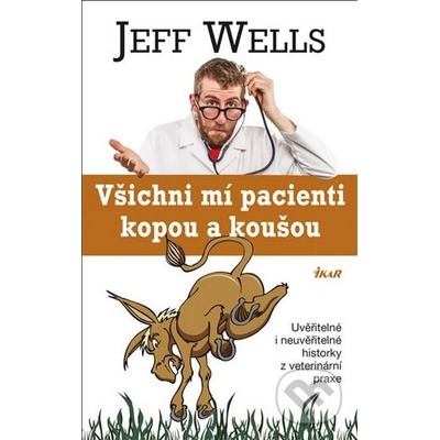 Všichni mí pacienti kopou a koušou - Jeff Wells