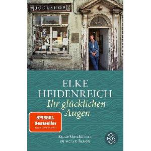 Ihr glücklichen Augen | Elke Heidenreich (ISBN: 9783596708765)