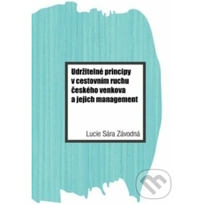 Udržitelné principy v cestovním ruchu českého venkova a jejich management