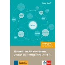 Thematischer Basiswortschatz. Deutsch als Fremdsprache A1-B1+. Mit bersetzungen und Erluterungen auf ArabischGerman lang.