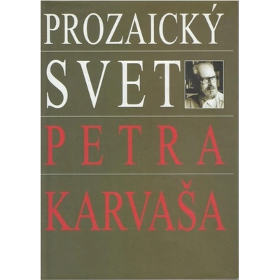 Prozaický svet Petra Karvaša - Katarína Hradileková
