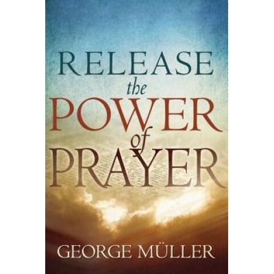 Release the Power of Prayer | George Meuller