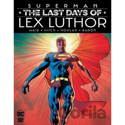 SUPERMAN THE LAST DAYS OF LEX LUTHOR WAID MARKPevná