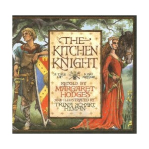 The Kitchen Knight | Margaret Hodges, Trina Schart Hyman (1993)