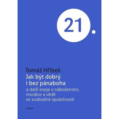 Jak být dobrý i bez pánaboha - Tomáš Hříbek