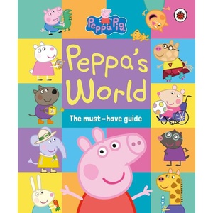 Peppa Pig: Peppa’s World: The Must-Have Guide | Peppa Pig (ISBN: 9780241667323)