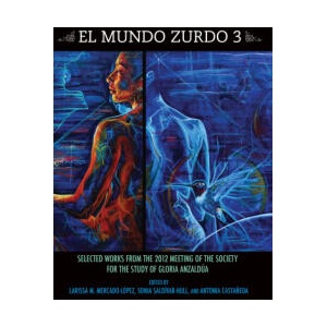 El Mundo Zurdo 3: Selected Works from the 2012 Meeting of the Society for the Study of Gloria Anzaldua (ISBN: 9781879960893)