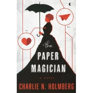 Paper Magician | CHARLIE N. HOLMBERG (2014)