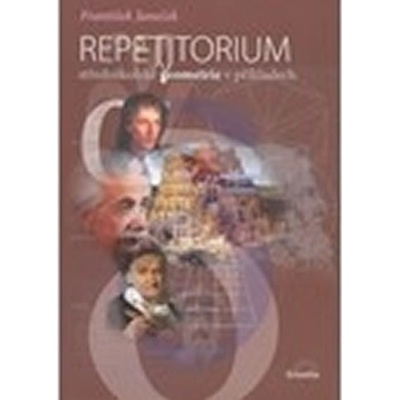 Repetitorium středoškolské geometrie v příkladech František Janeček