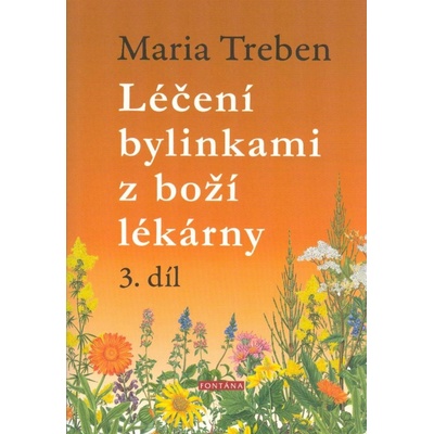 Treben Maria: Léčení bylinkami z boží lékárny 3. díl