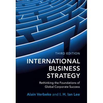 International Business Strategy: Rethinking the Foundations of Global Corporate Success Verbeke Alain