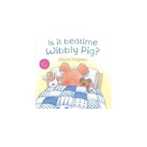 Wibbly Pig: Is It Bedtime Wibbly Pig? | Mick Inkpen (2009)