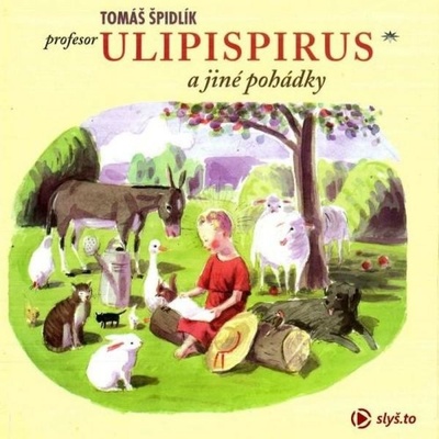 Profesor Ulipispirus a jiné pohádky - Tomáš Špidlík