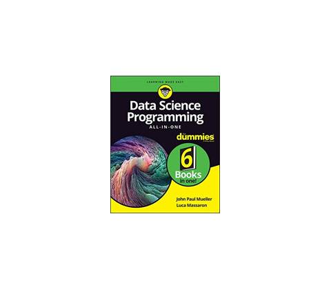 Data Science Programming All-In-One for Dummies Mueller John Paul