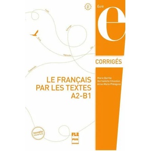 FRANCAIS PAR LES TEXTES A2-B1 LE - CORRIGES - NVELLE COUV | BARTHE (ISBN: 9782706126246)