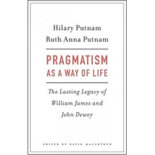 Pragmatism as a Way of Life - Hilary Putnam
