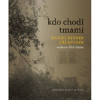 Kdo chodí tmami - Rozhovor Aleše Palána s Danielem a Jiřím Reynkovými - Aleš Palán