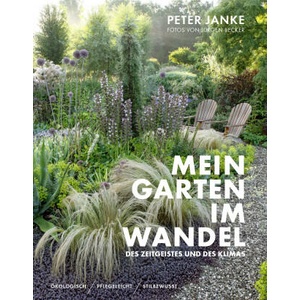 Peter Janke: Mein Garten im Wandel des Zeitgeistes und des Klimas | Jürgen Becker (ISBN: 9783954532056)