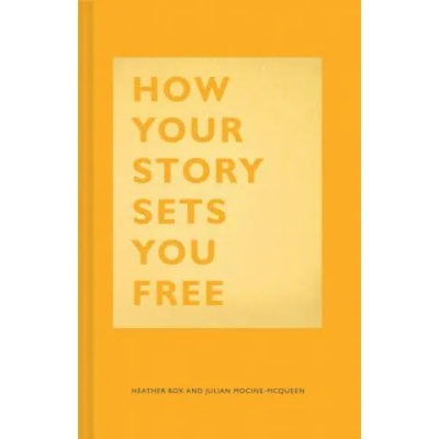 How Your Story Sets You Free | Heather Box, Julian Mocine-McQueen