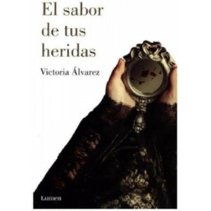 El sabor de tus heridas | Victoria Álvarez (ISBN: 9788426402684)
