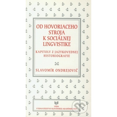 Ondrejovič Slavomír Od hovoriaceho stroja k sociálnej lingvistike KNI