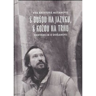 S dušou na jazyku, s kožou na trhu - Eva Kristová-Mitanová