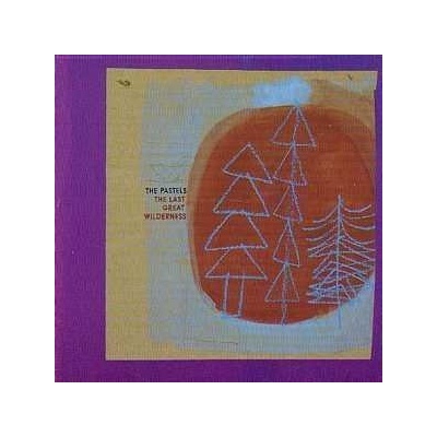 The Pastels: The Last Great Wilderness LP