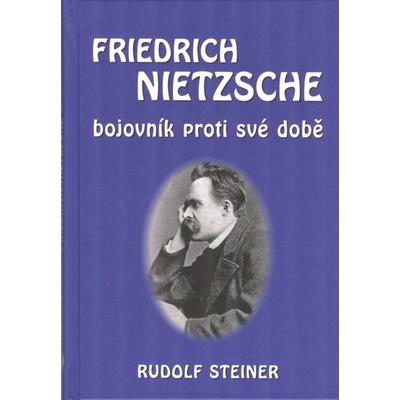 Fridrich Nietzsche bojovník proti své do