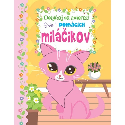 Dotýkaj sa zvierat - Svet domácich miláčikov