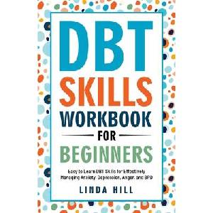 DBT Skills Workbook for Beginners | Linda Hill (ISBN: 9781959750109)