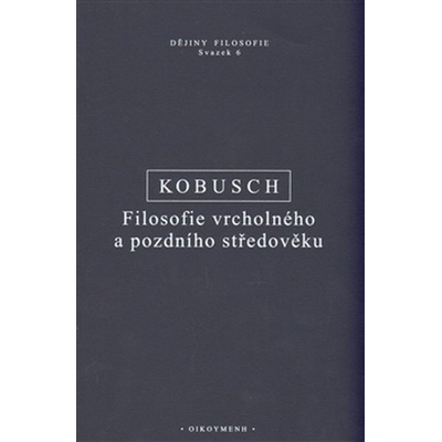 Filosofie vrcholného a pozdního středověku - Theo Kobusch