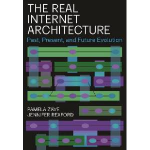 The Real Internet Architecture - Past, Present, and Future Evolution | Pamela Zave, Jennifer Rexford (ISBN: 9780691255804)