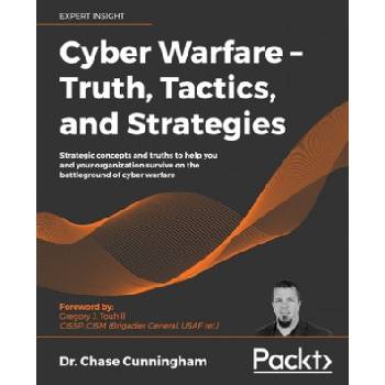 Cyber Warfare - Truth, Tactics, and Strategies