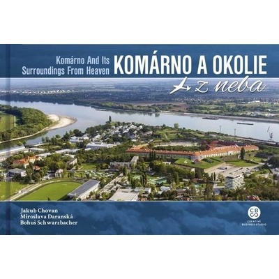 Komárno a okolie z neba - Chovan Jakub, Schwarzbacher Bohuš, Daranská Miroslava