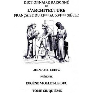 Dictionnaire Raisonne de l'Architecture Francaise du XIe au XVIe siecle Tome V | Eugene Viollet-Le-Duc (ISBN: 9782322011599)