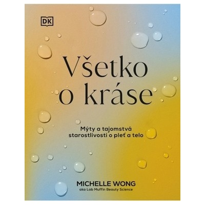 Všetko o kráse: Mýty a tajomstvá starostlivosti o pleť a telo