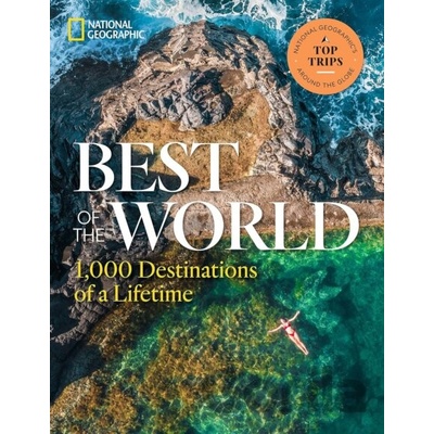 Best of the World: 1,000 Destinations of a Lifetime National Geographic