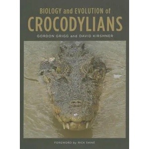 Biology and Evolution of Crocodylians | Gordon Grigg, David Kirshner (ISBN: 9780801454103)