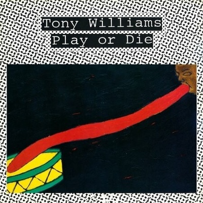 WILLIAMS, TONY - PLAY OR DIE CD