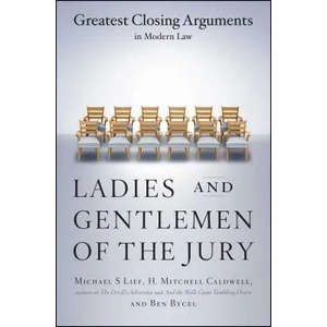 Ladies and Gentlemen of the Jury: Greatest Closing Arguments in Modern Law | Michael S. Lief, H. Mitchell Caldwell, Benjamin Bycel (ISBN: 9780684859484)